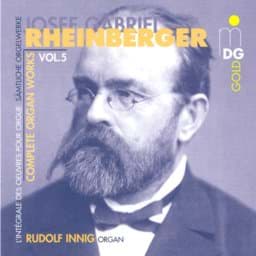Zeige Details für Josef Gabriel Rheinberger - Sämtliche Orgelwerke Vol. 5 Bild von Josef Gabriel Rheinberger - Sämtliche Orgelwerke Vol. 5