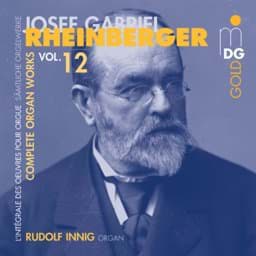 Zeige Details für Josef Gabriel Rheinberger - Sämtliche Orgelwerke Vol. 12 Bild von Josef Gabriel Rheinberger - Sämtliche Orgelwerke Vol. 12