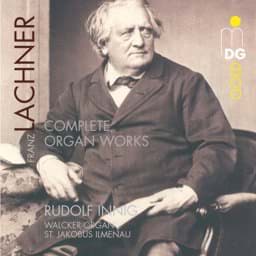 Zeige Details für Franz Paul Lachner - Sämtliche Orgelwerke Bild von Franz Paul Lachner - Sämtliche Orgelwerke