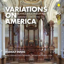 Zeige Details für Variations on America - Rossini, Buck, Parker, Ives, Wagner/Rogers & Gershwin - Orgelwerke Bild von Variations on America - Rossini, Buck, Parker, Ives, Wagner/Rogers & Gershwin - Orgelwerke